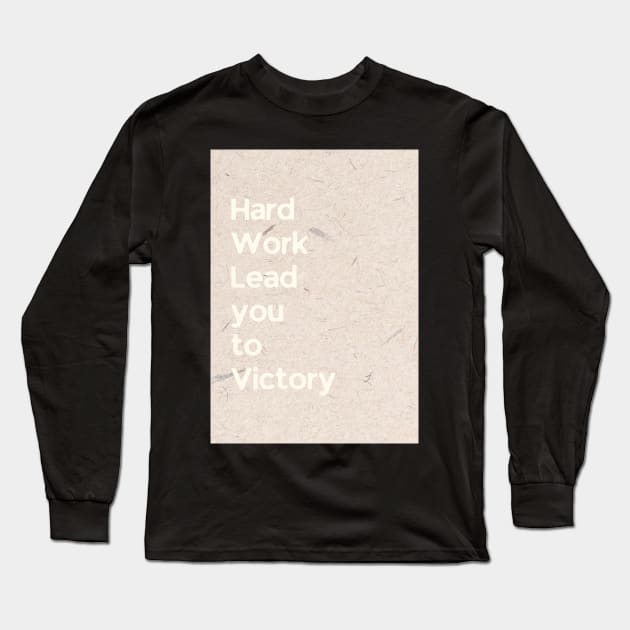 Hard Work Lead you to Victory Long Sleeve T-Shirt by Cats Roar